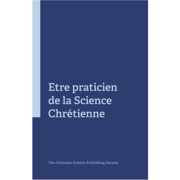 Etre praticien de la Science Chrétienne