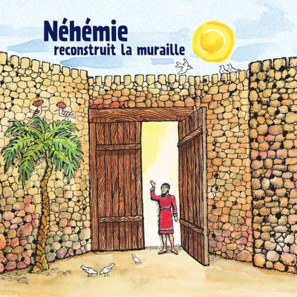 Néhémie reconstruit la muraille